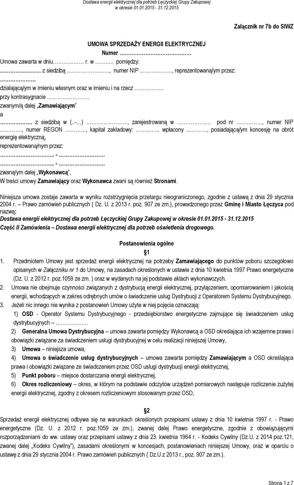 , numer REGON, kapitał zakładowy:.. wpłacony, posiadającą/ym koncesję na obrót energię elektryczną, reprezentowaną/nym przez:.. -.