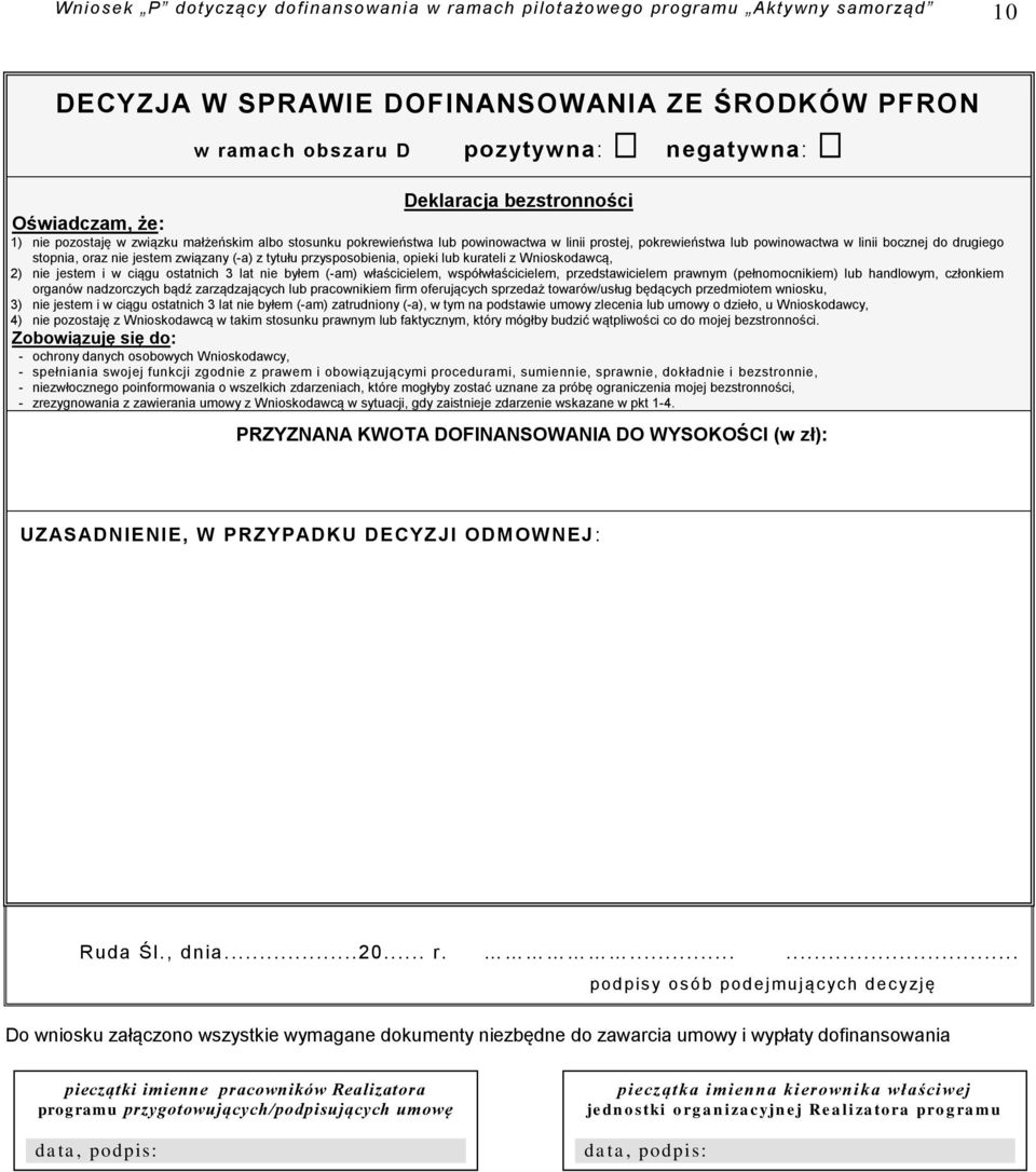 oraz nie jestem związany (-a) z tytułu przysposobienia, opieki lub kurateli z Wnioskodawcą, 2) nie jestem i w ciągu ostatnich 3 lat nie byłem (-am) właścicielem, współwłaścicielem, przedstawicielem