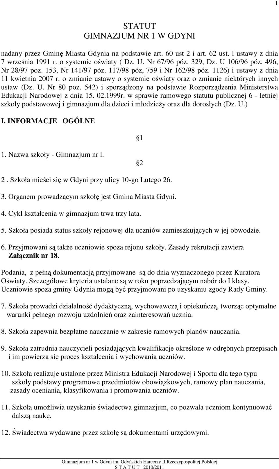 o zmianie ustawy o systemie oświaty oraz o zmianie niektórych innych ustaw (Dz. U. Nr 80 poz. 542) i sporządzony na podstawie Rozporządzenia Ministerstwa Edukacji Narodowej z dnia 15. 02.1999r.