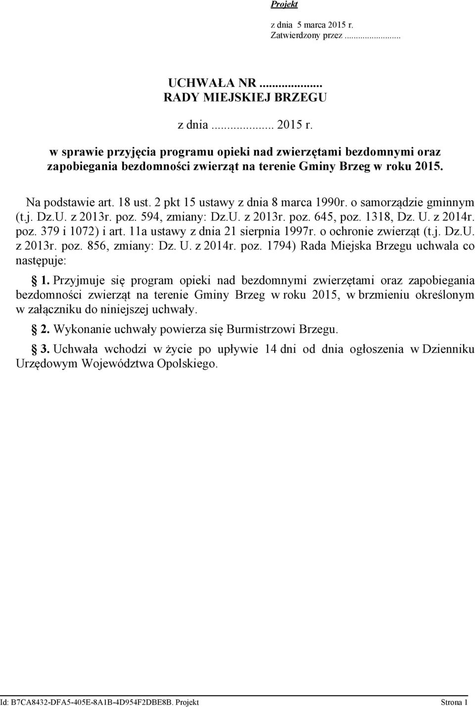 11a ustawy z dnia 21 sierpnia 1997r. o ochronie zwierząt (t.j. Dz.U. z 2013r. poz. 856, zmiany: Dz. U. z 2014r. poz. 1794) Rada Miejska Brzegu uchwala co następuje: 1.