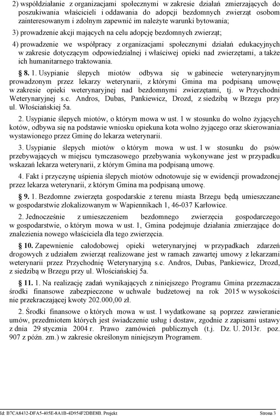 odpowiedzialnej i właściwej opieki nad zwierzętami, a także ich humanitarnego traktowania. 8. 1.