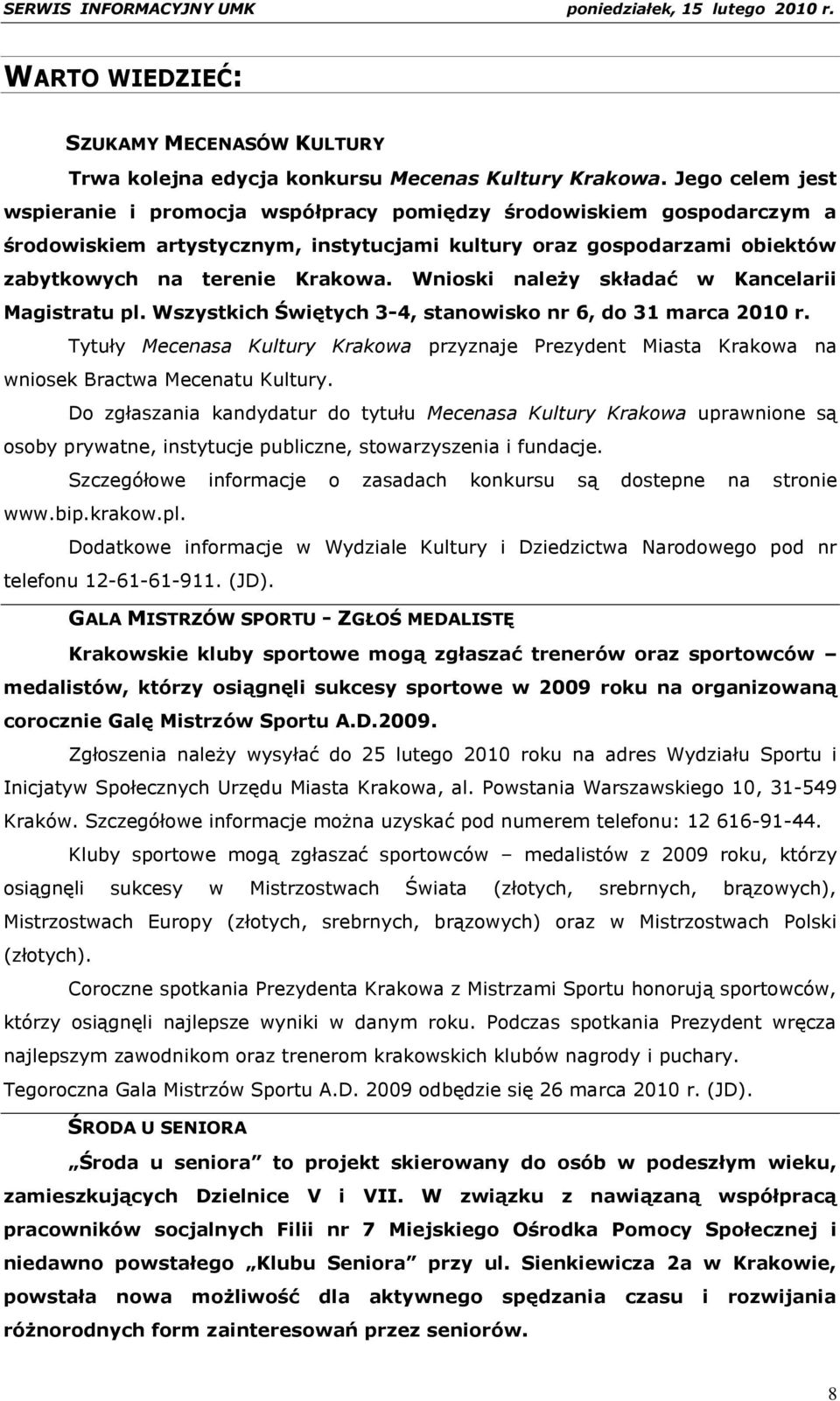 Wnioski należy składać w Kancelarii Magistratu pl. Wszystkich Świętych 3-4, stanowisko nr 6, do 31 marca 2010 r.