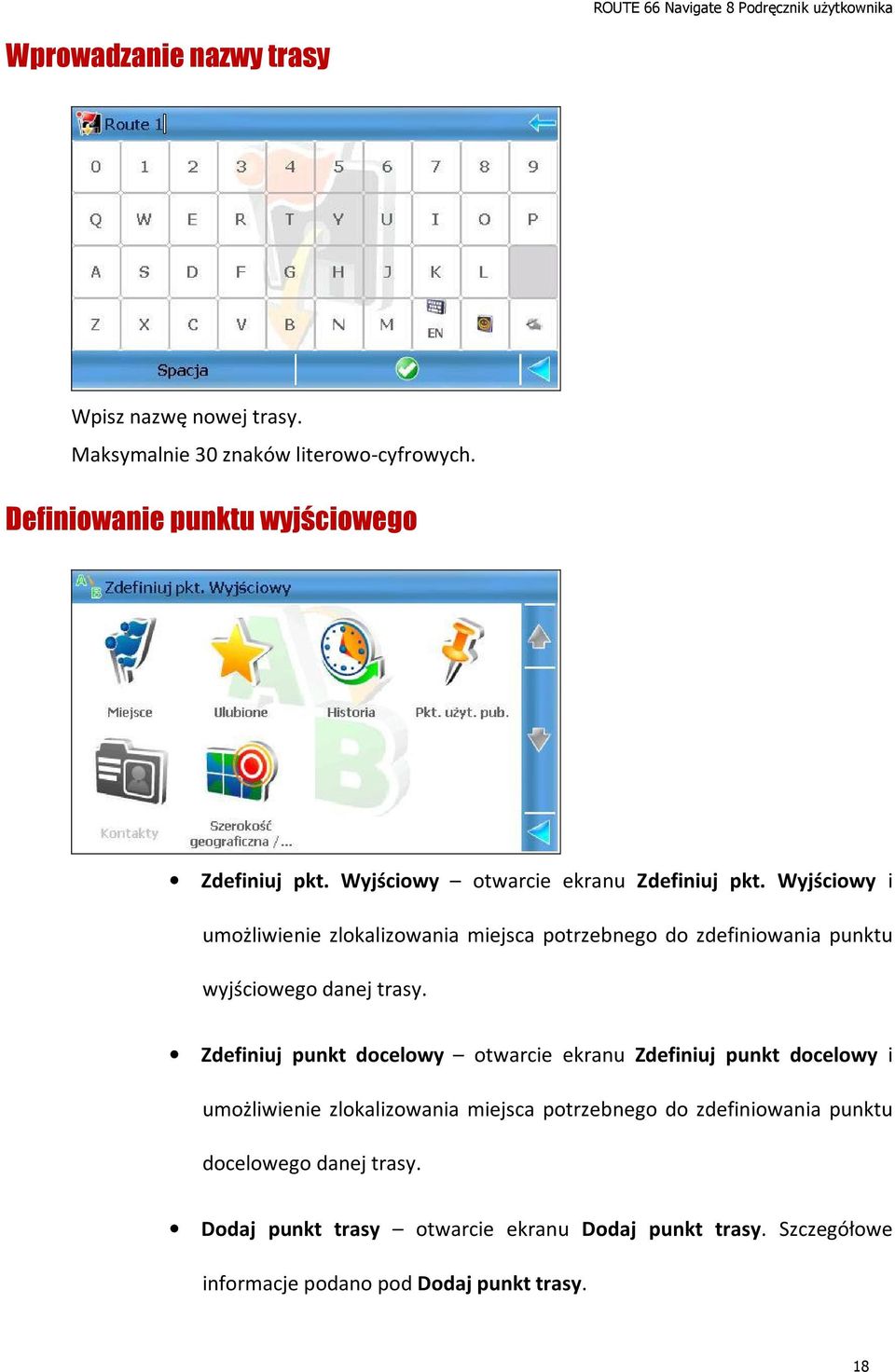 Wyjściowy i umożliwienie zlokalizowania miejsca potrzebnego do zdefiniowania punktu wyjściowego danej trasy.