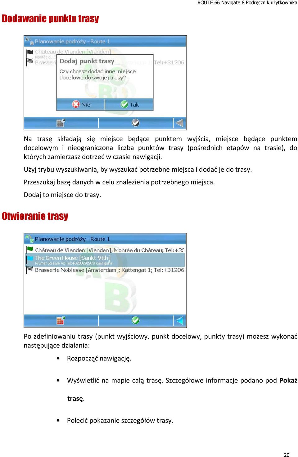 Przeszukaj bazę danych w celu znalezienia potrzebnego miejsca. Dodaj to miejsce do trasy.