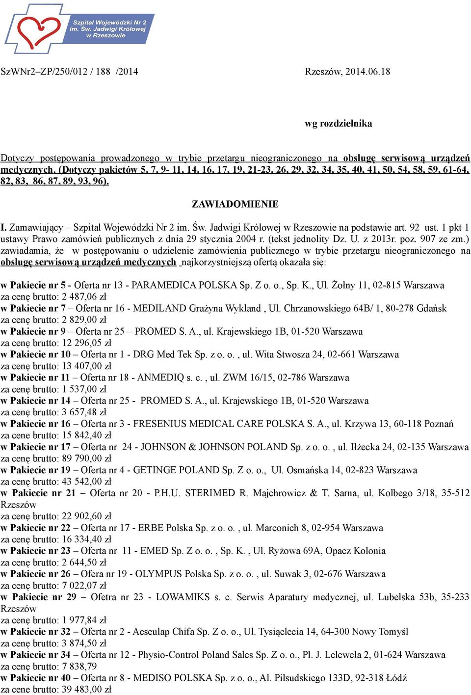 Jadwigi Królowej w Rzeszowie na podstawie art. 92 ust. 1 pkt 1 ustawy Prawo zamówień publicznych z dnia 29 stycznia 2004 r. (tekst jednolity Dz. U. z 2013r. poz. 907 ze zm.