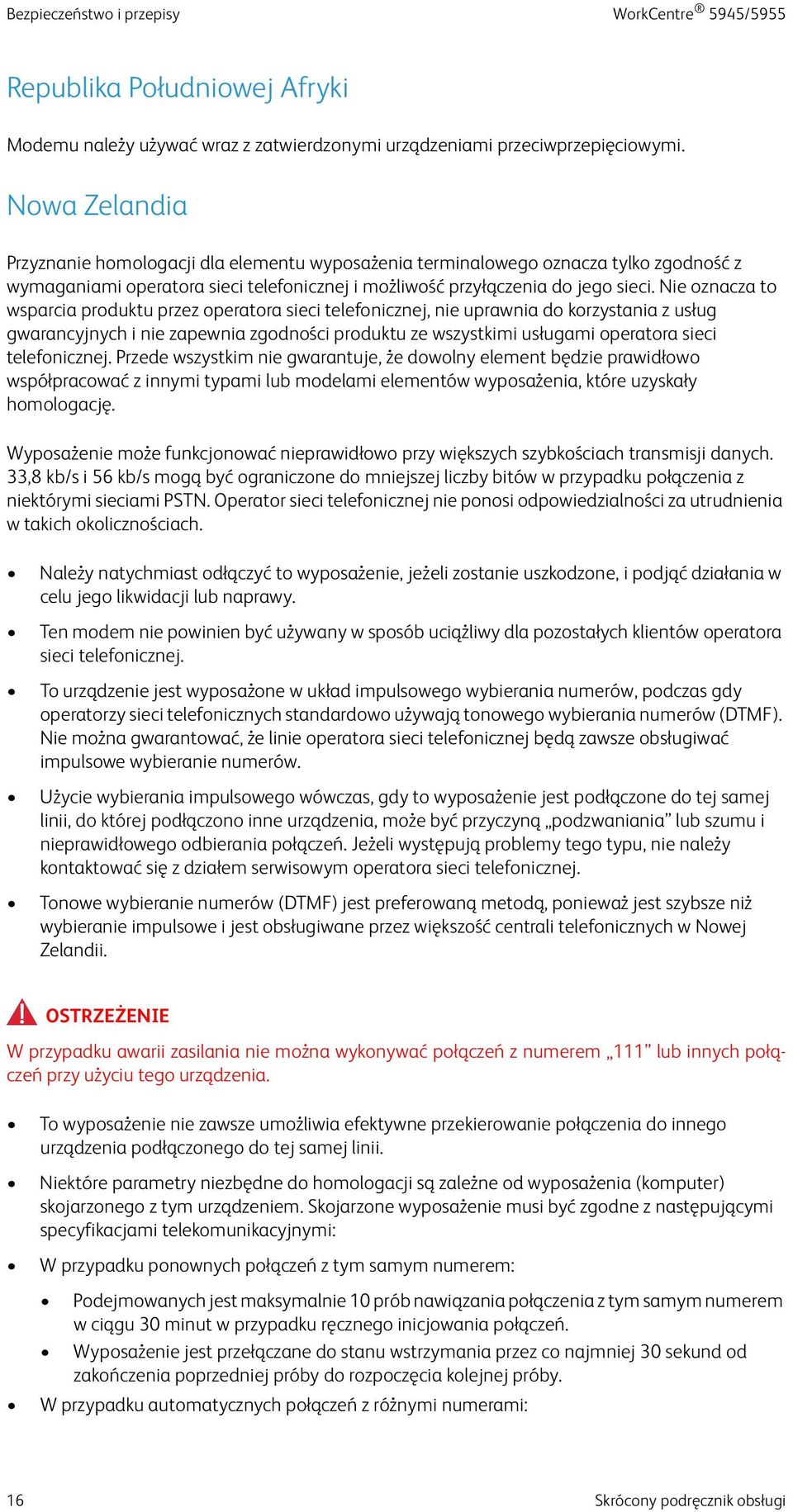 Nie oznacza to wsparcia produktu przez operatora sieci telefonicznej, nie uprawnia do korzystania z usług gwarancyjnych i nie zapewnia zgodności produktu ze wszystkimi usługami operatora sieci