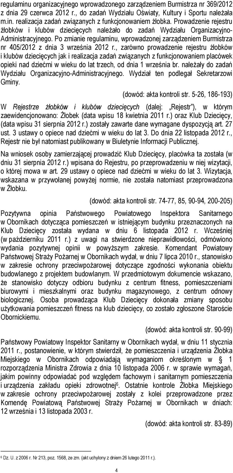 Po zmianie regulaminu, wprowadzonej zarządzeniem Burmistrza nr 405/2012 z dnia 3 września 2012 r.