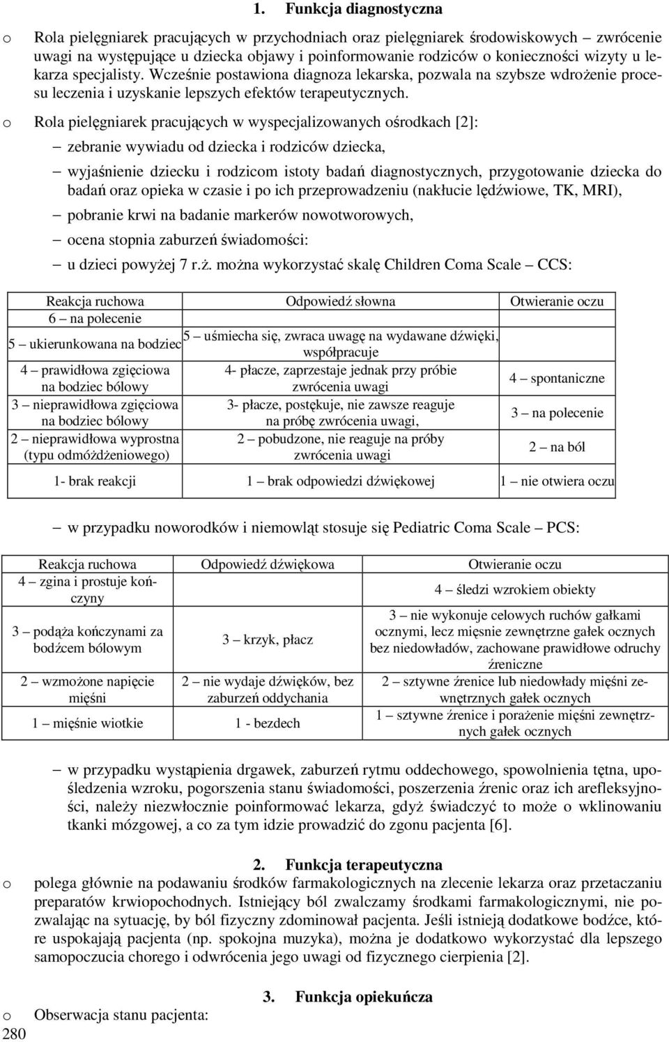 Rla pielęgniarek pracujących w wyspecjalizwanych śrdkach [2]: zebranie wywiadu d dziecka i rdziców dziecka, wyjaśnienie dziecku i rdzicm istty badań diagnstycznych, przygtwanie dziecka d badań raz