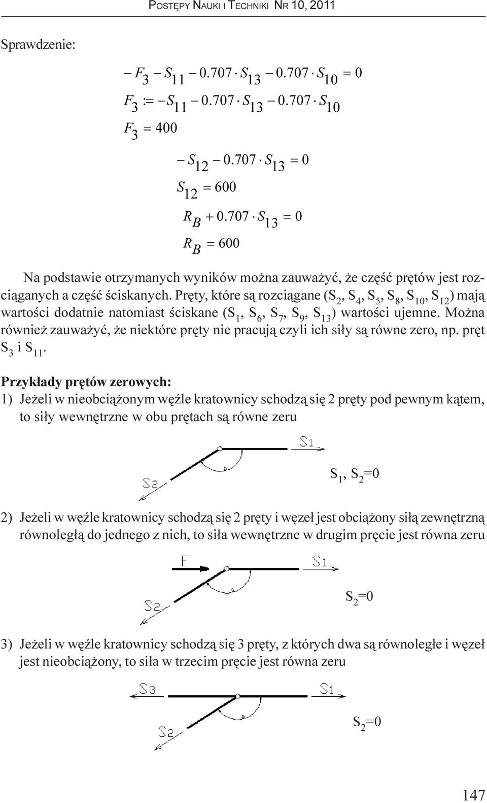 Mo na równie zauwa yæ, e niektóre prêty nie pracuj¹ czyli ich si³y s¹ równe zero, np. prêt S 3 i S 11.