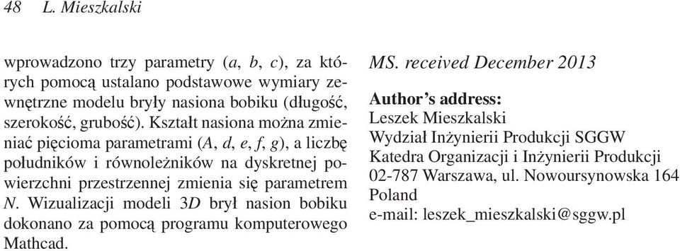 Ksztat nasiona mona zmienia picioma parametrami (A, d, e, f, g), a liczb poudników i równoleników na dyskretnej powierzchni przestrzennej zmienia si