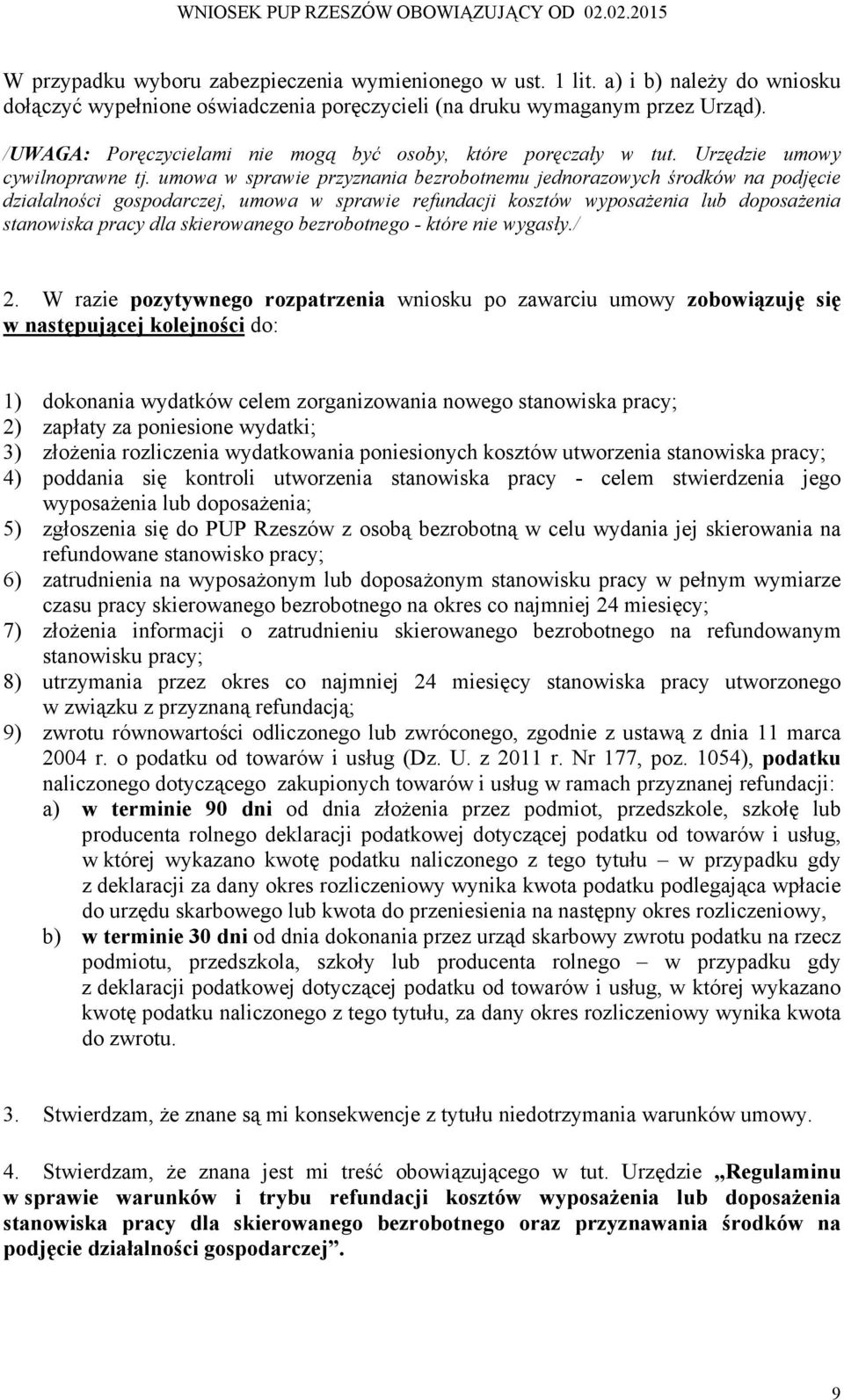 umowa w sprawie przyznania bezrobotnemu jednorazowych środków na podjęcie działalności gospodarczej, umowa w sprawie refundacji kosztów wyposażenia lub doposażenia stanowiska pracy dla skierowanego