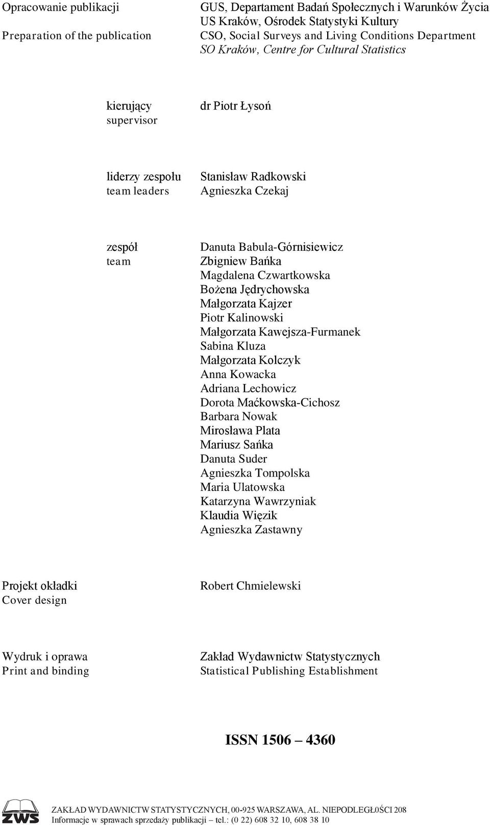 Magdalena Czwartkowska Bożena Jędrychowska Małgorzata Kajzer Piotr Kalinowski Małgorzata Kawejsza-Furmanek Sabina Kluza Małgorzata Kolczyk Anna Kowacka Adriana Lechowicz Dorota Maćkowska-Cichosz