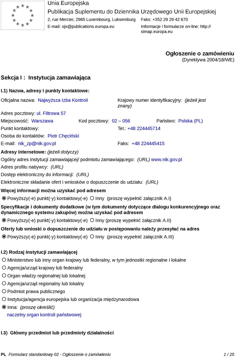 1) Nazwa, adresy i punkty kontaktowe: Oficjalna nazwa: Najwyższa Izba Kontroli Adres pocztowy: ul.