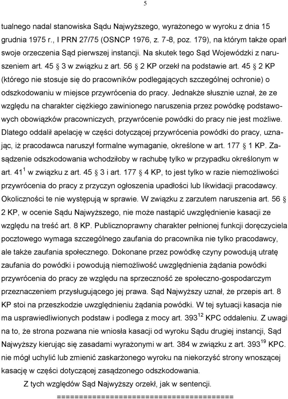 45 2 KP (którego nie stosuje się do pracowników podlegających szczególnej ochronie) o odszkodowaniu w miejsce przywrócenia do pracy.