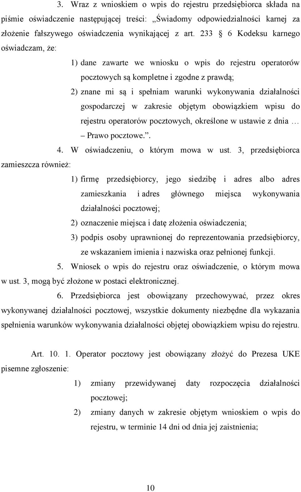 gospodarczej w zakresie objętym obowiązkiem wpisu do rejestru operatorów pocztowych, określone w ustawie z dnia Prawo pocztowe.. 4. W oświadczeniu, o którym mowa w ust.