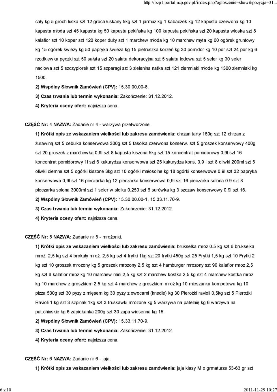 korzeń kg 30 pomidor kg 10 por szt 24 por kg 6 rzodkiewka pęczki szt 50 sałata szt 20 sałata dekoracyjna szt 5 sałata lodowa szt 5 seler kg 30 seler naciowa szt 5 szczypiorek szt 15 szparagi szt 3