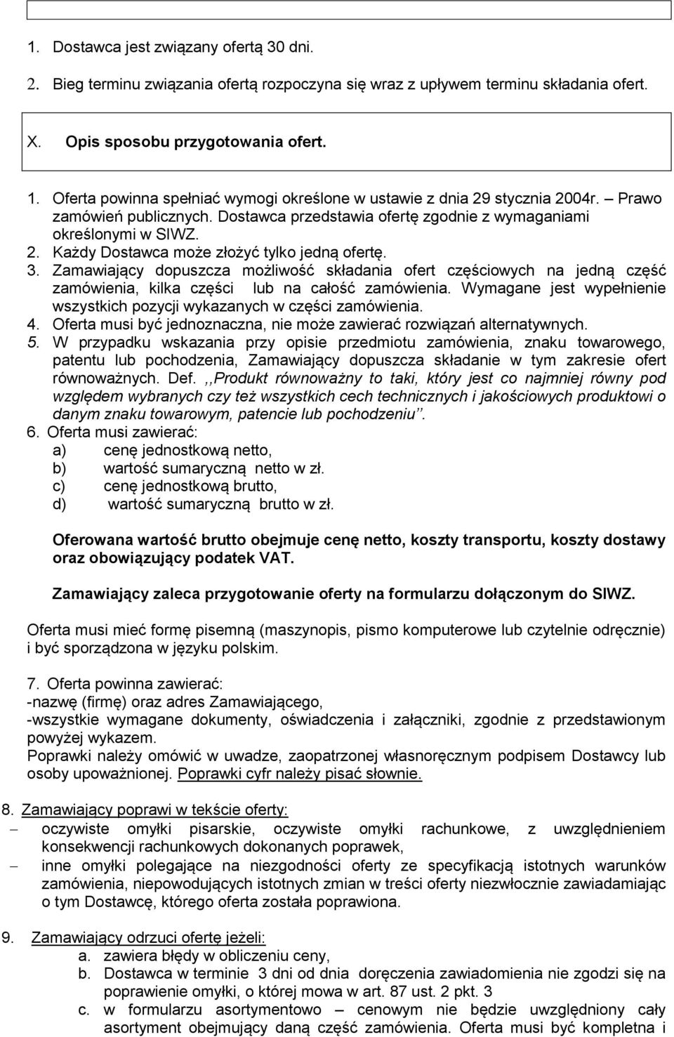 3. Zamawiający dopuszcza możliwość składania ofert częściowych na jedną część zamówienia, kilka części lub na całość zamówienia.