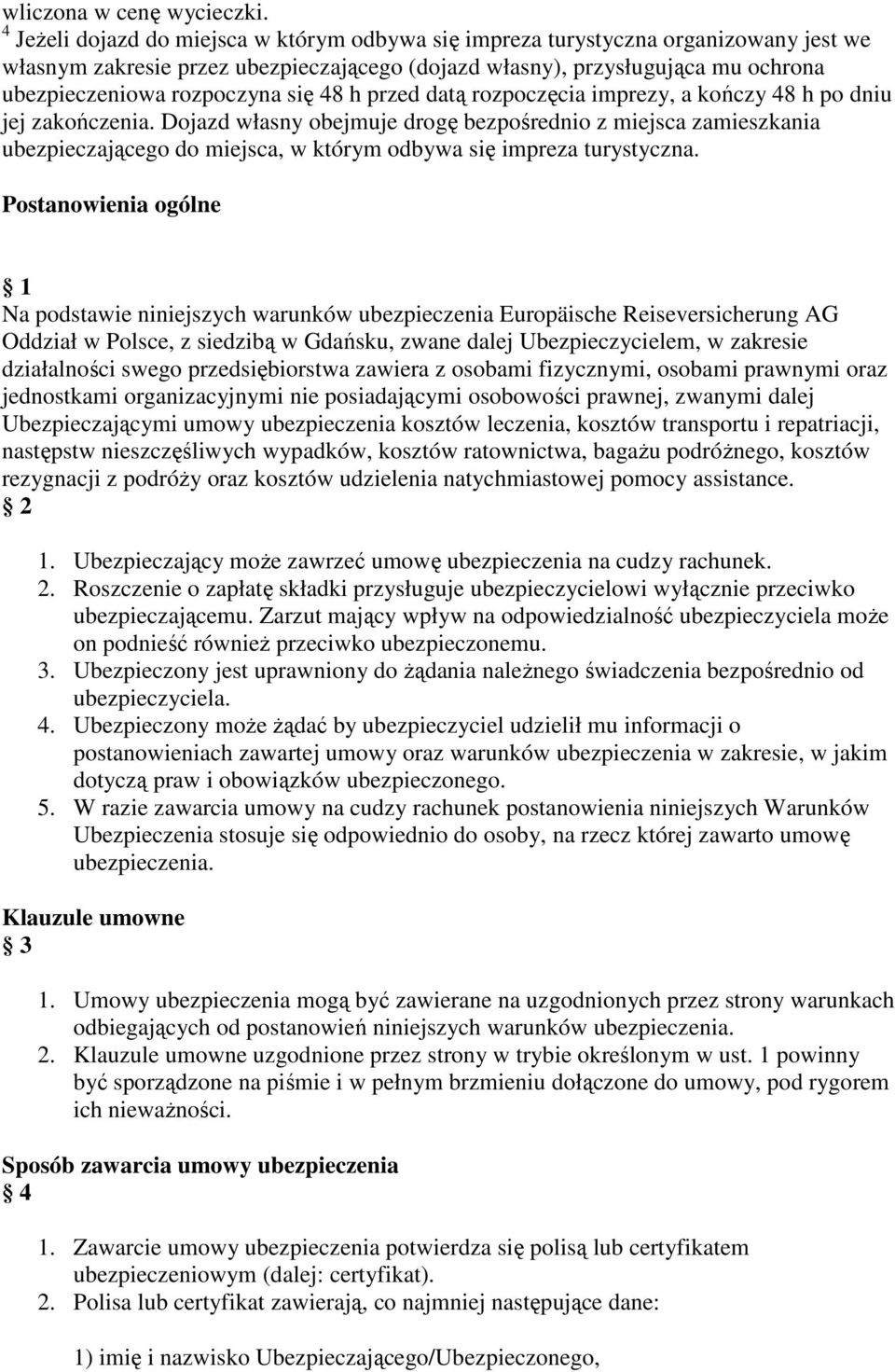 się 48 h przed datą rozpoczęcia imprezy, a kończy 48 h po dniu jej zakończenia.