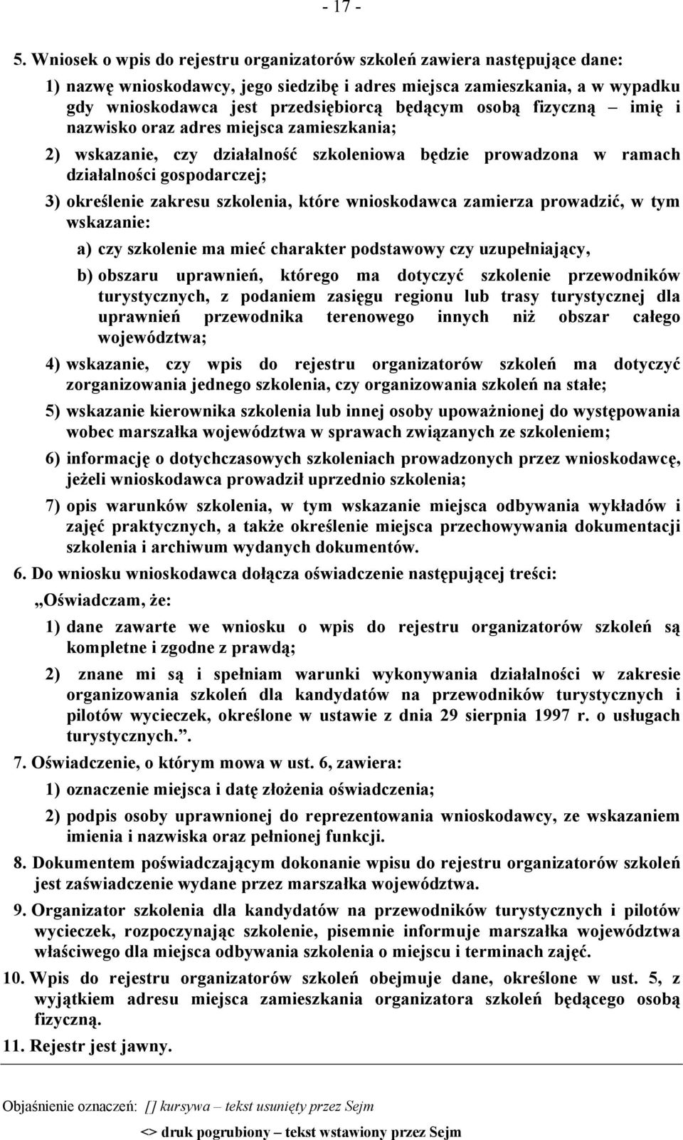 osobą fizyczną imię i nazwisko oraz adres miejsca zamieszkania; 2) wskazanie, czy działalność szkoleniowa będzie prowadzona w ramach działalności gospodarczej; 3) określenie zakresu szkolenia, które