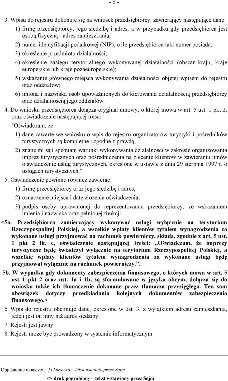 zamieszkania; 2) numer identyfikacji podatkowej (NIP), o ile przedsiębiorca taki numer posiada; 3) określenie przedmiotu działalności; 4) określenie zasięgu terytorialnego wykonywanej działalności