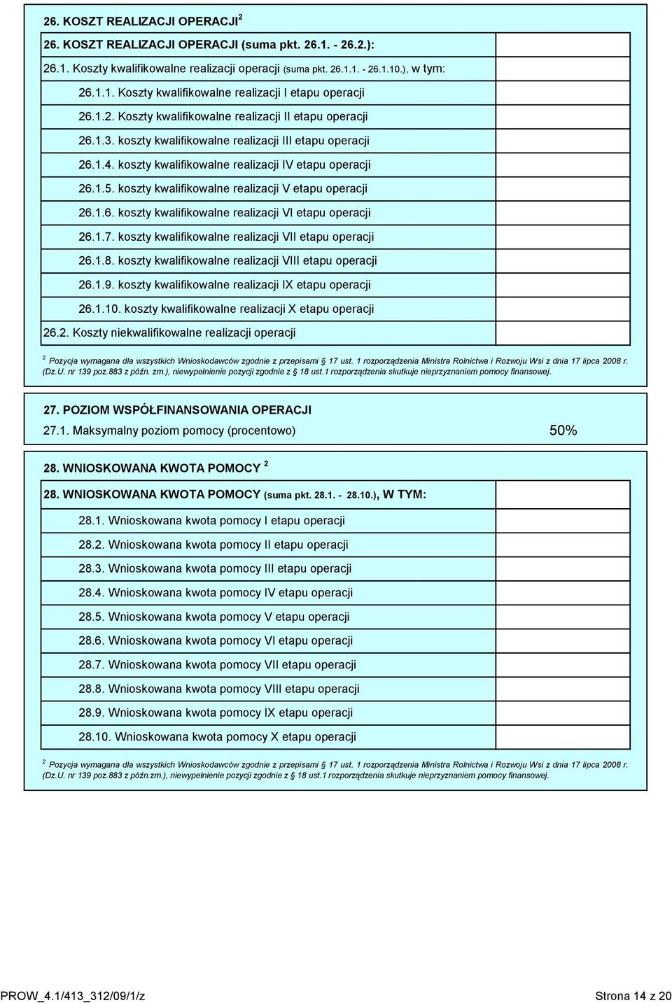 koszty kwalifikowalne realizacji V etapu operacji 26.1.6. koszty kwalifikowalne realizacji VI etapu operacji 26.1.7. koszty kwalifikowalne realizacji VII etapu operacji 26.1.8.