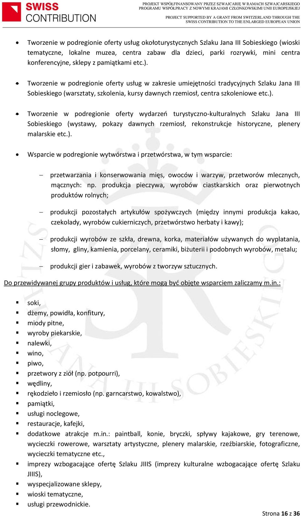 ). Wsparcie w podregionie wytwórstwa i przetwórstwa, w tym wsparcie: przetwarzania i konserwowania mięs, owoców i warzyw, przetworów mlecznych, mącznych: np.