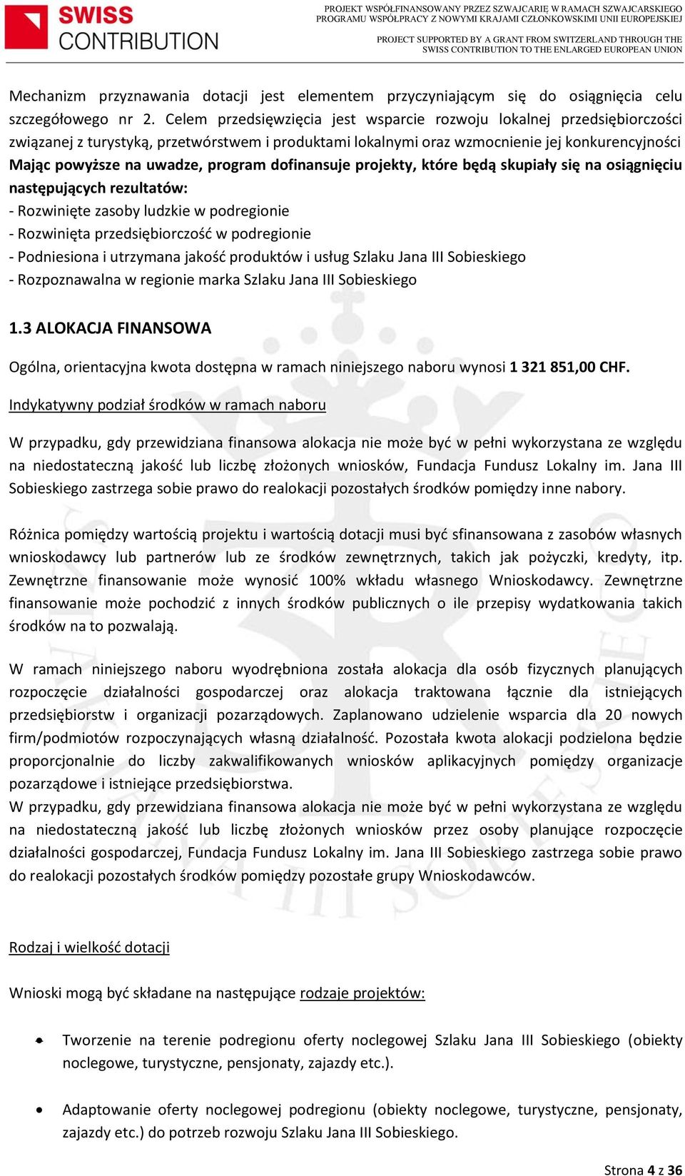 program dofinansuje projekty, które będą skupiały się na osiągnięciu następujących rezultatów: - Rozwinięte zasoby ludzkie w podregionie - Rozwinięta przedsiębiorczość w podregionie - Podniesiona i