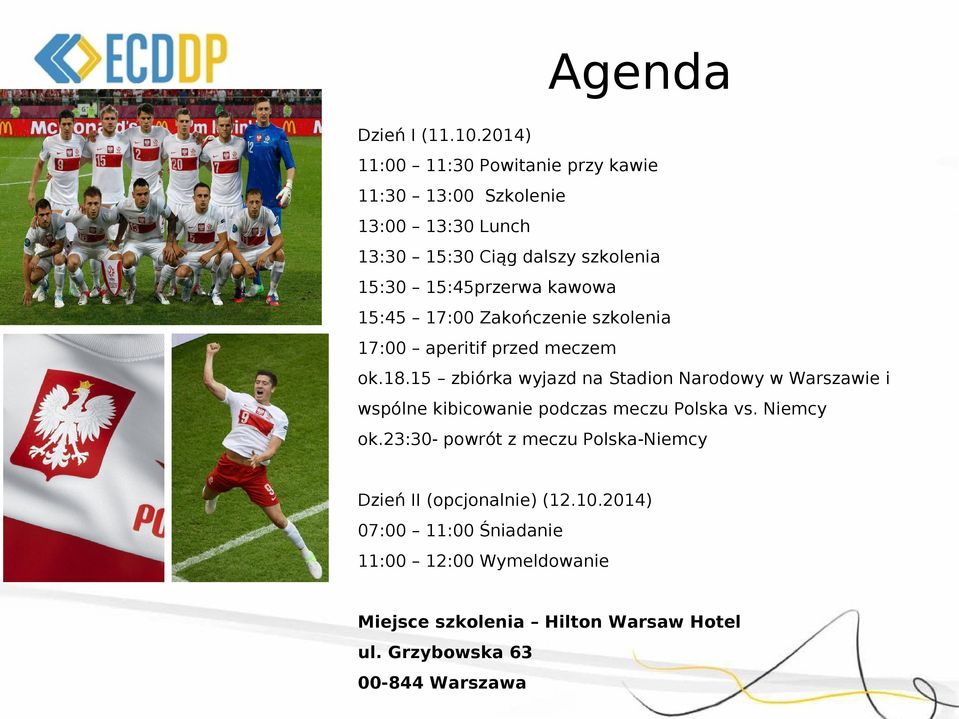 kawowa 15:45 17:00 Zakończenie szkolenia 17:00 aperitif przed meczem ok.18.