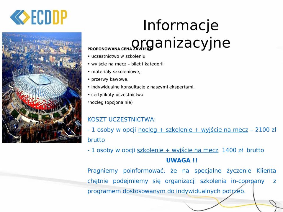 nocleg + szkolenie + wyjście na mecz 2100 zł brutto - 1 osoby w opcji szkolenie + wyjście na mecz 1400 zł brutto UWAGA!
