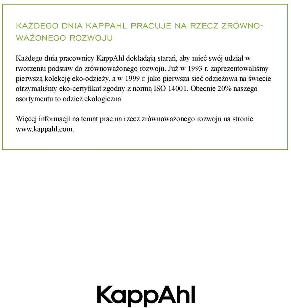 zaprezentowaliśmy pierwszą kolekcję eko-odzieży, a w 1999 r.