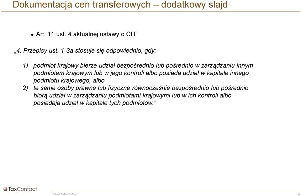 krajowym lub w jego kontroli albo posiada udział w kapitale innego podmiotu krajowego, albo 2) te same osoby prawne lub fizyczne