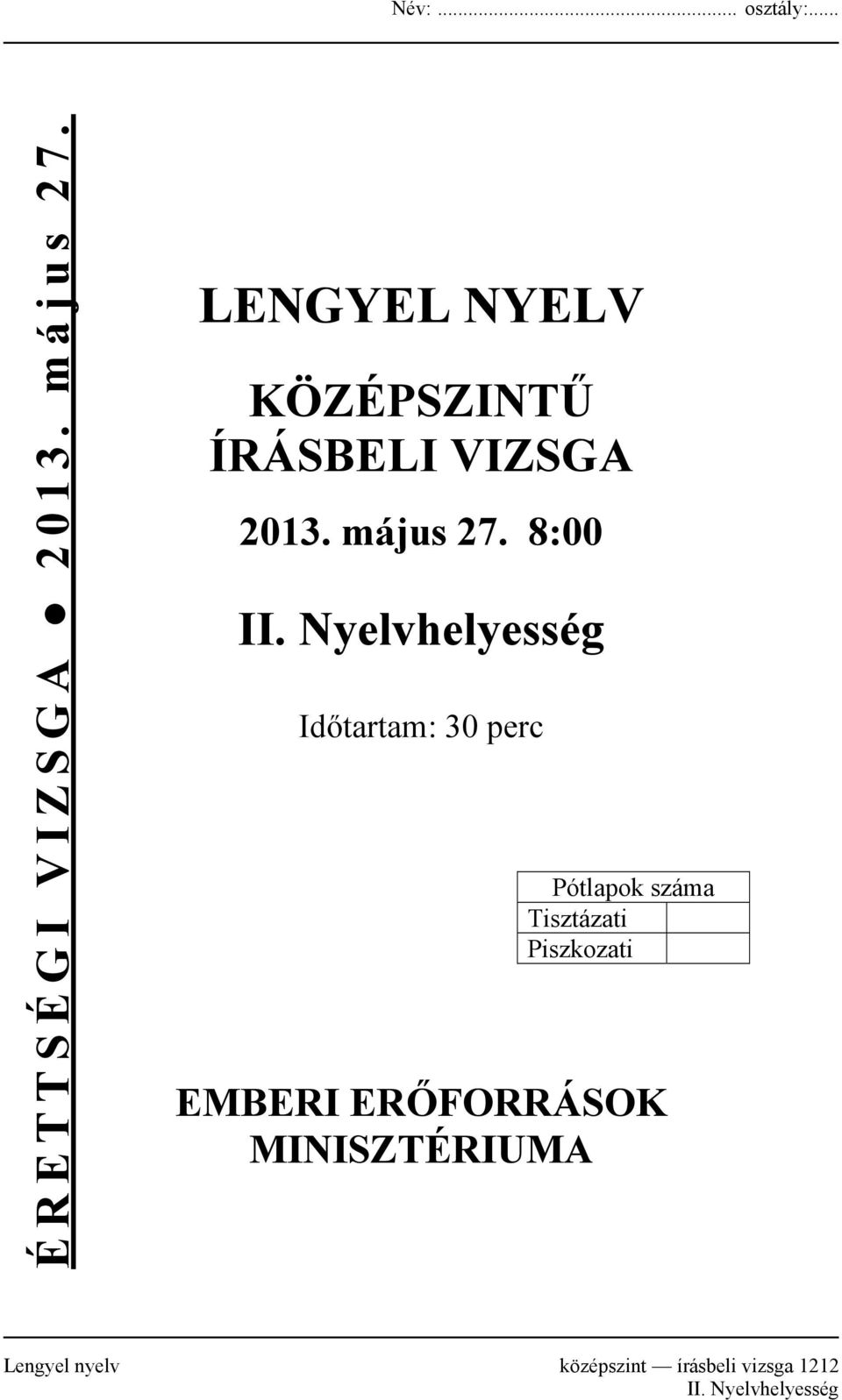 Nyelvhelyesség Időtartam: 30 perc Pótlapok száma Tisztázati