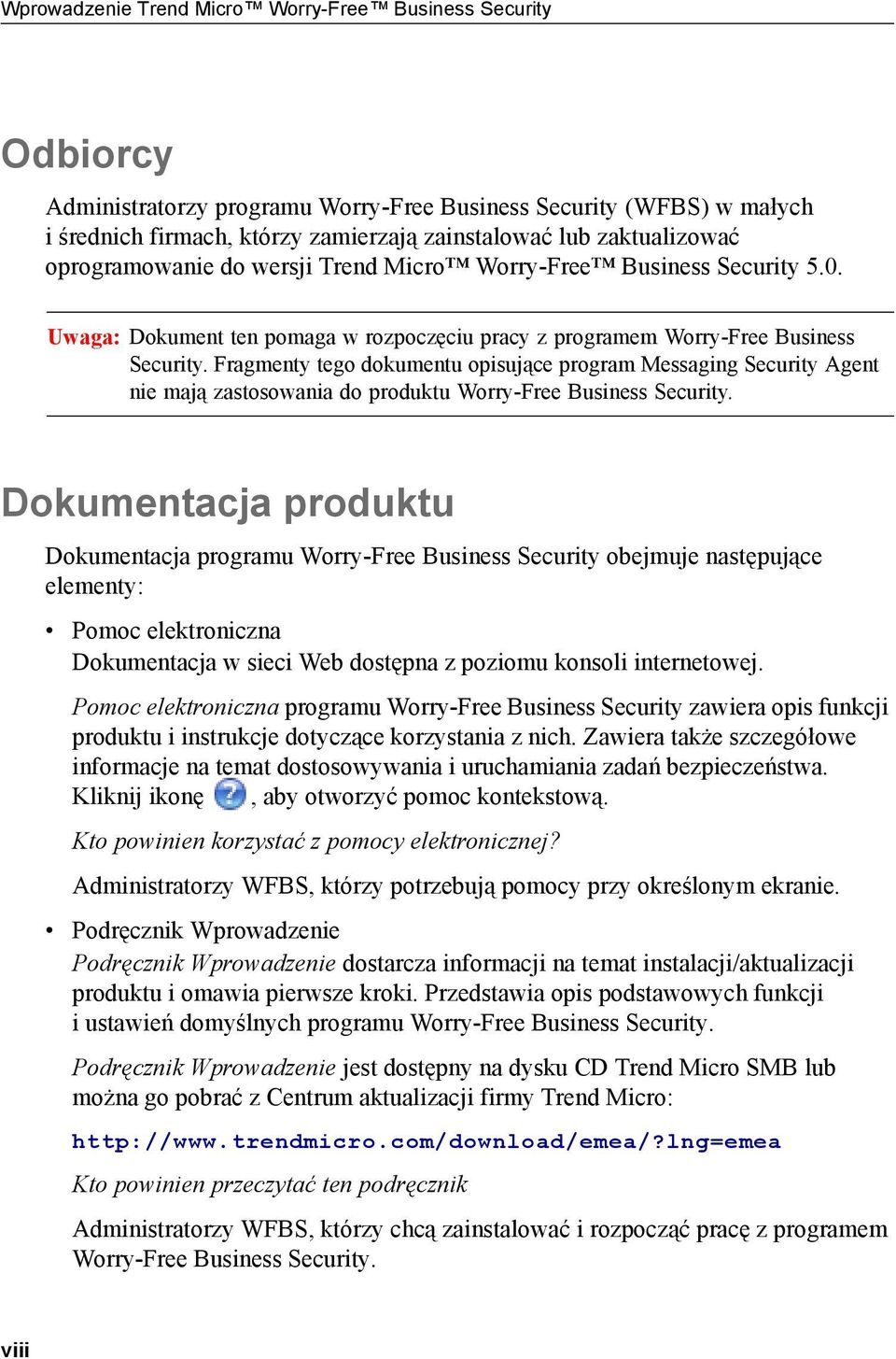 Fragmenty tego dokumentu opisujące program Messaging Security Agent nie mają zastosowania do produktu Worry-Free Business Security.