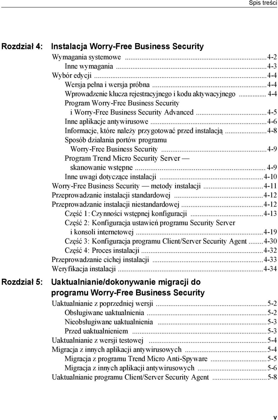 ..4-6 Informacje, które należy przygotować przed instalacją...4-8 Sposób działania portów programu Worry-Free Business Security...4-9 Program Trend Micro Security Server skanowanie wstępne.