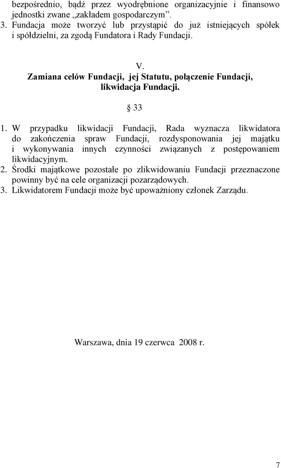 Zamiana celów Fundacji, jej Statutu, połączenie Fundacji, likwidacja Fundacji. 33 1.