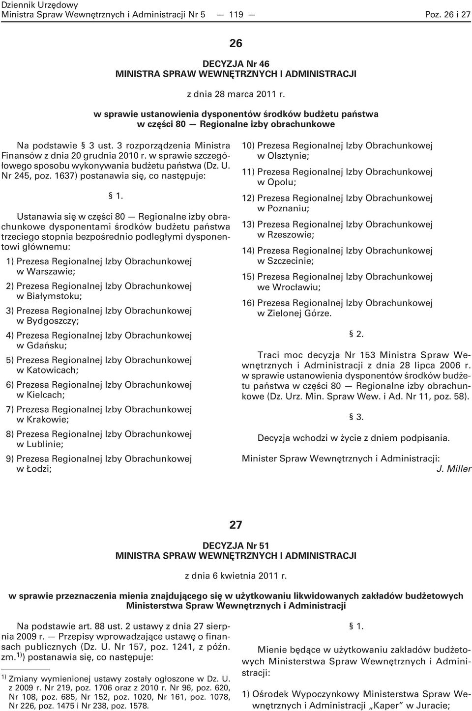 w sprawie szczegółowego sposobu wykonywania budżetu państwa (Dz. U. Nr 245, poz. 1637) postanawia się, co następuje: 1.