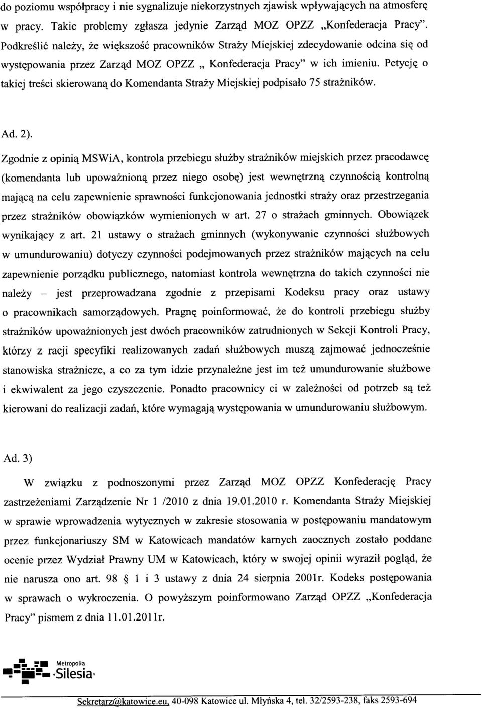 Petycjt( 0 takiej tresci skierowan'l. do Komendanta Strazy Miejskiej podpisalo 75 straznik6w. Zgodnie z opini,!