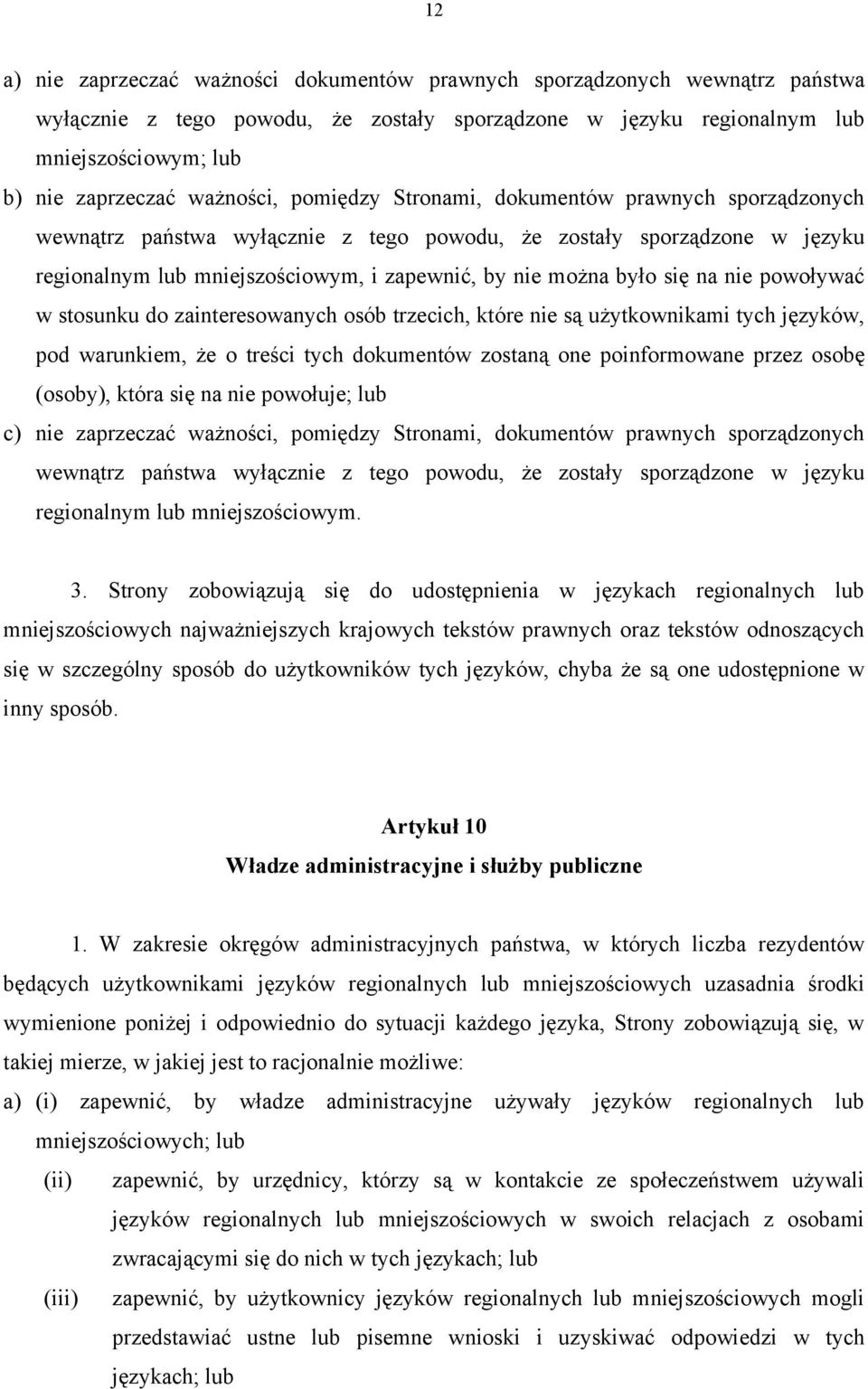 się na nie powoływać w stosunku do zainteresowanych osób trzecich, które nie są użytkownikami tych języków, pod warunkiem, że o treści tych dokumentów zostaną one poinformowane przez osobę (osoby),