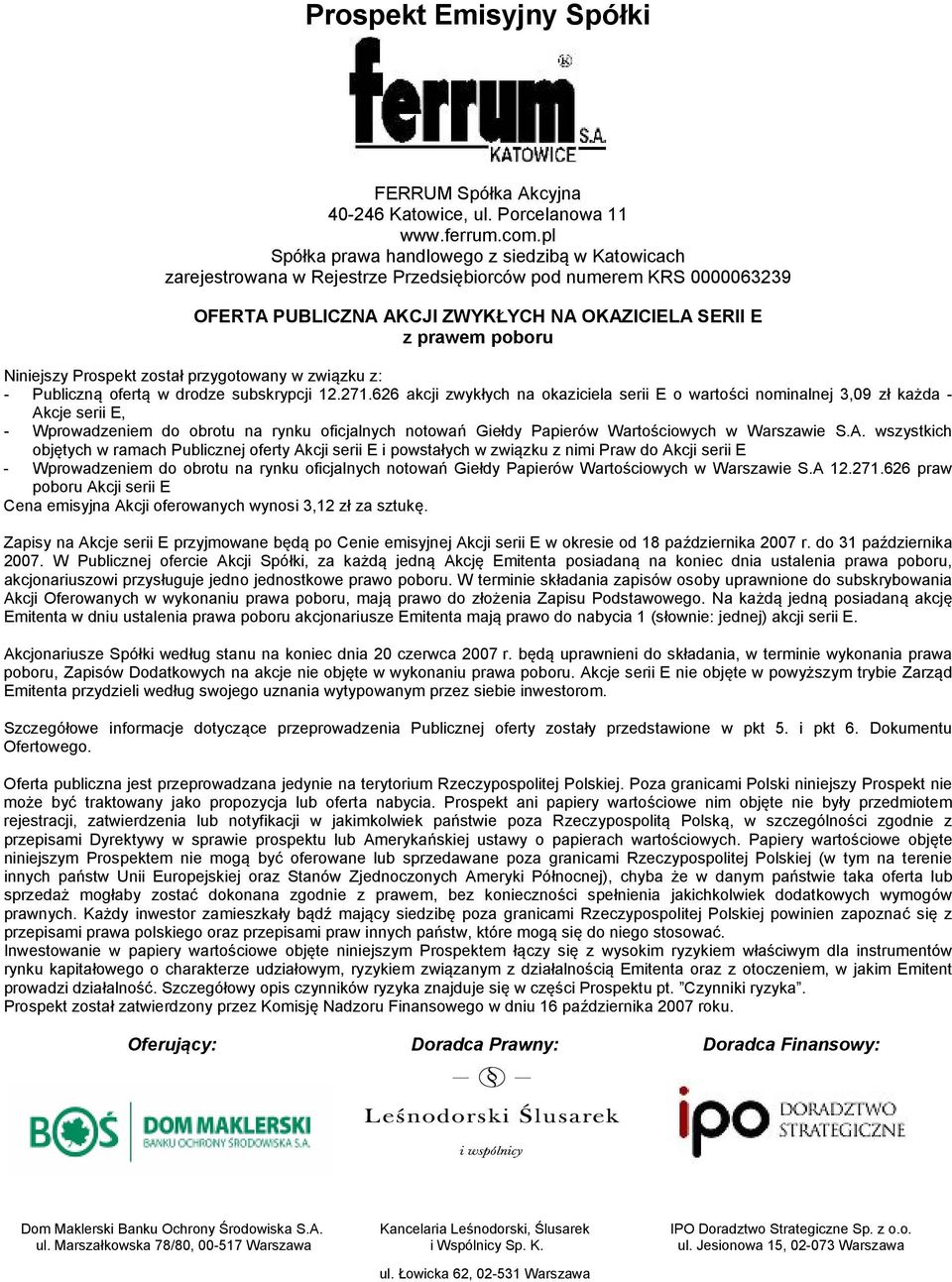 Niniejszy Prospekt został przygotowany w związku z: - Publiczną ofertą w drodze subskrypcji 12.271.