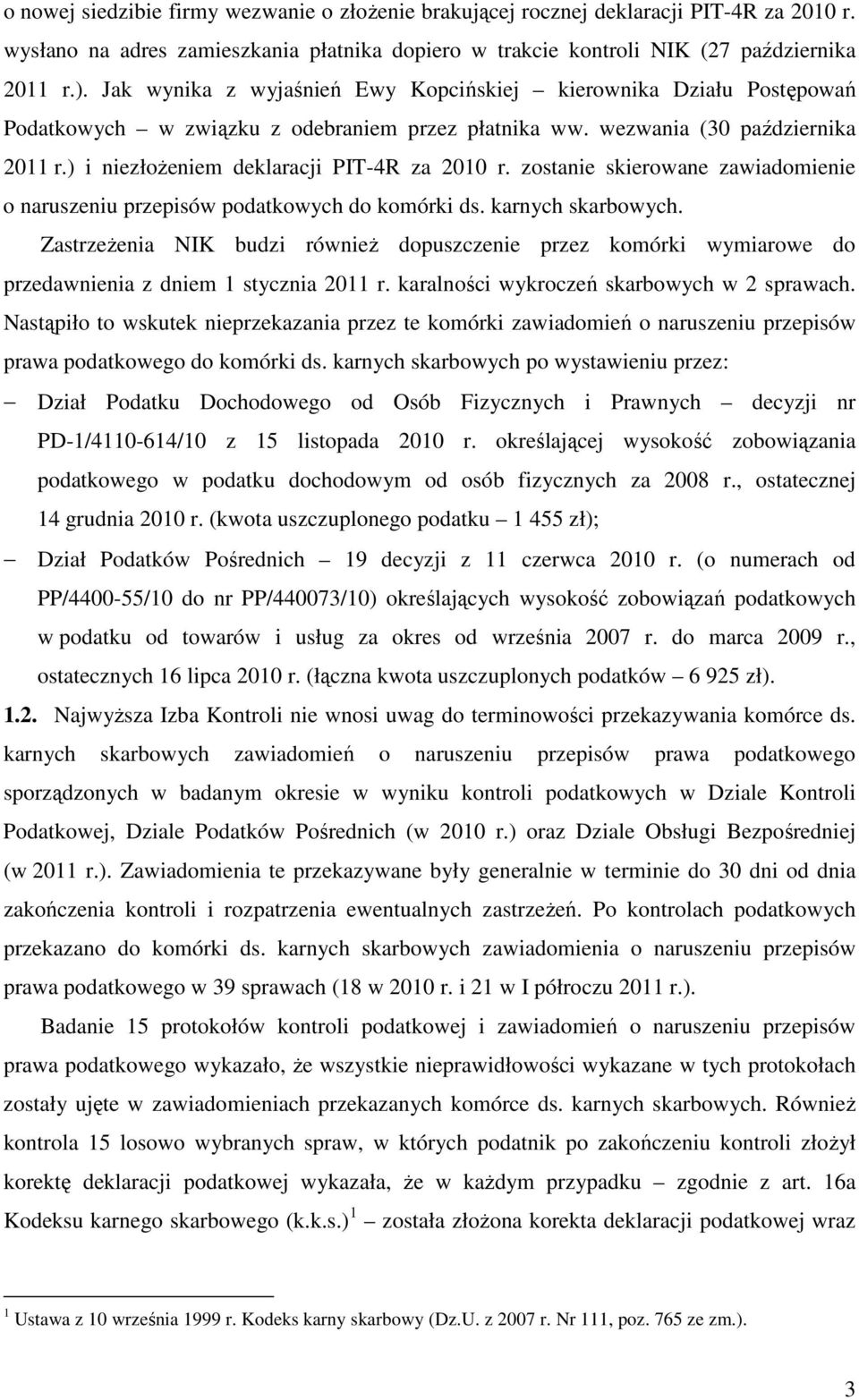 zostanie skierowane zawiadomienie o naruszeniu przepisów podatkowych do komórki ds. karnych skarbowych.