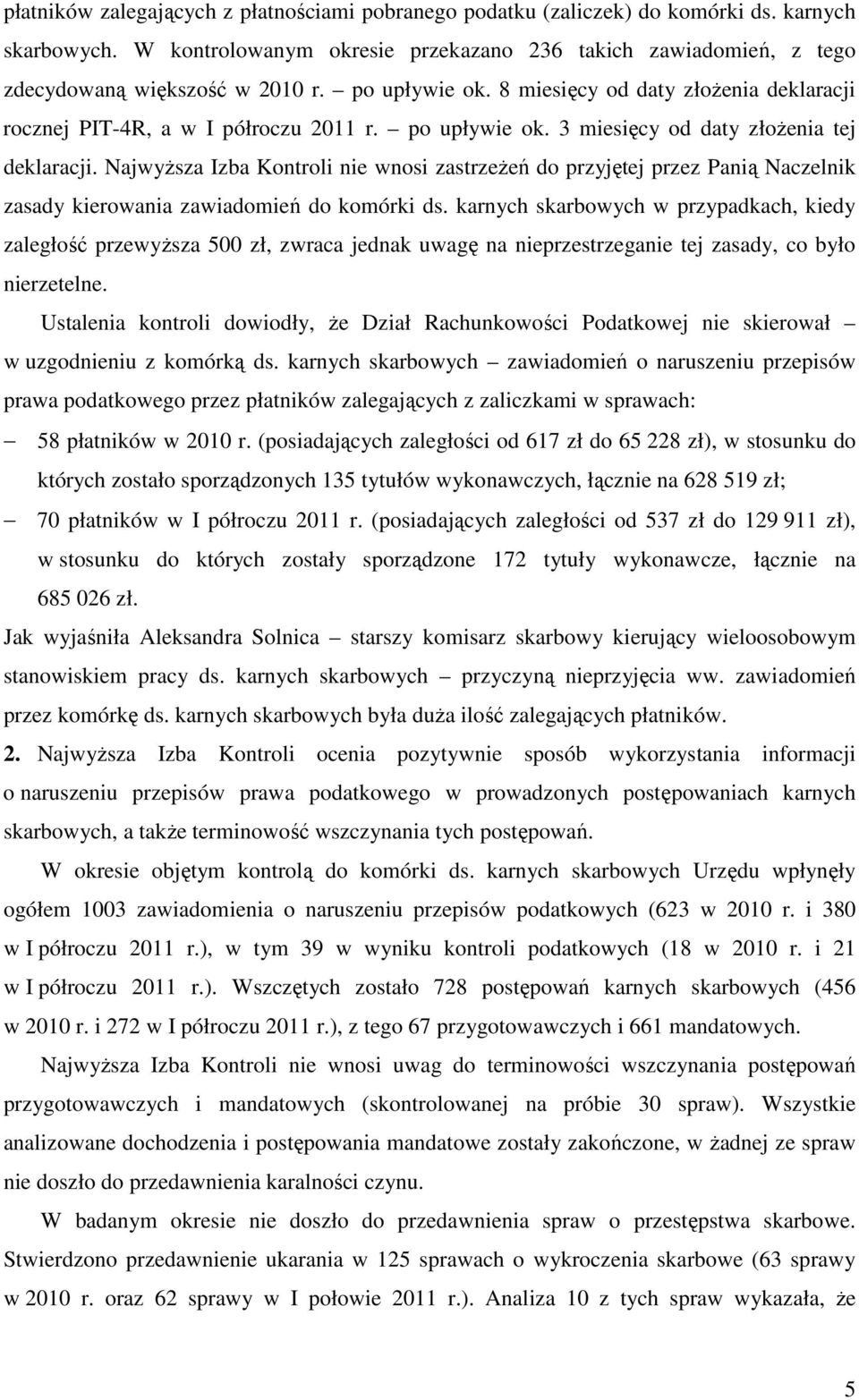 NajwyŜsza Izba Kontroli nie wnosi zastrzeŝeń do przyjętej przez Panią Naczelnik zasady kierowania zawiadomień do komórki ds.