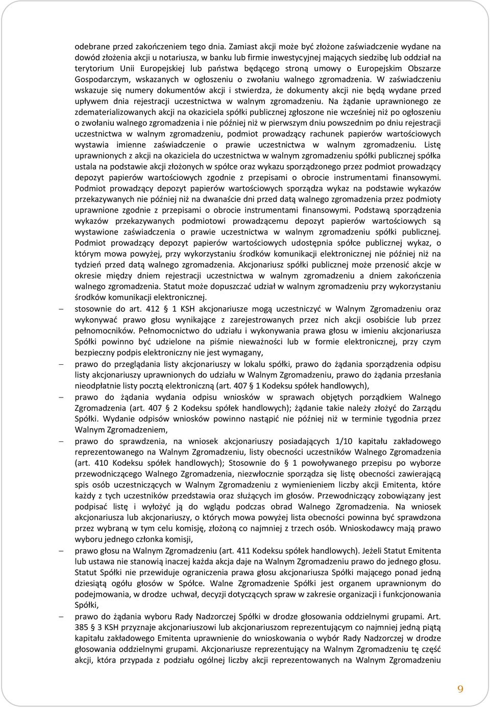 będącego stroną umowy o Europejskim Obszarze Gospodarczym, wskazanych w ogłoszeniu o zwołaniu walnego zgromadzenia.