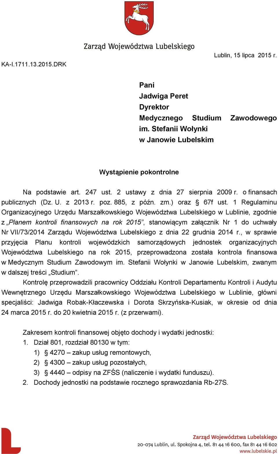 1 Regulaminu Organizacyjnego Urzędu Marszałkowskiego Województwa Lubelskiego w Lublinie, zgodnie z Planem kontroli finansowych na rok 2015, stanowiącym załącznik Nr 1 do uchwały Nr VII/73/2014