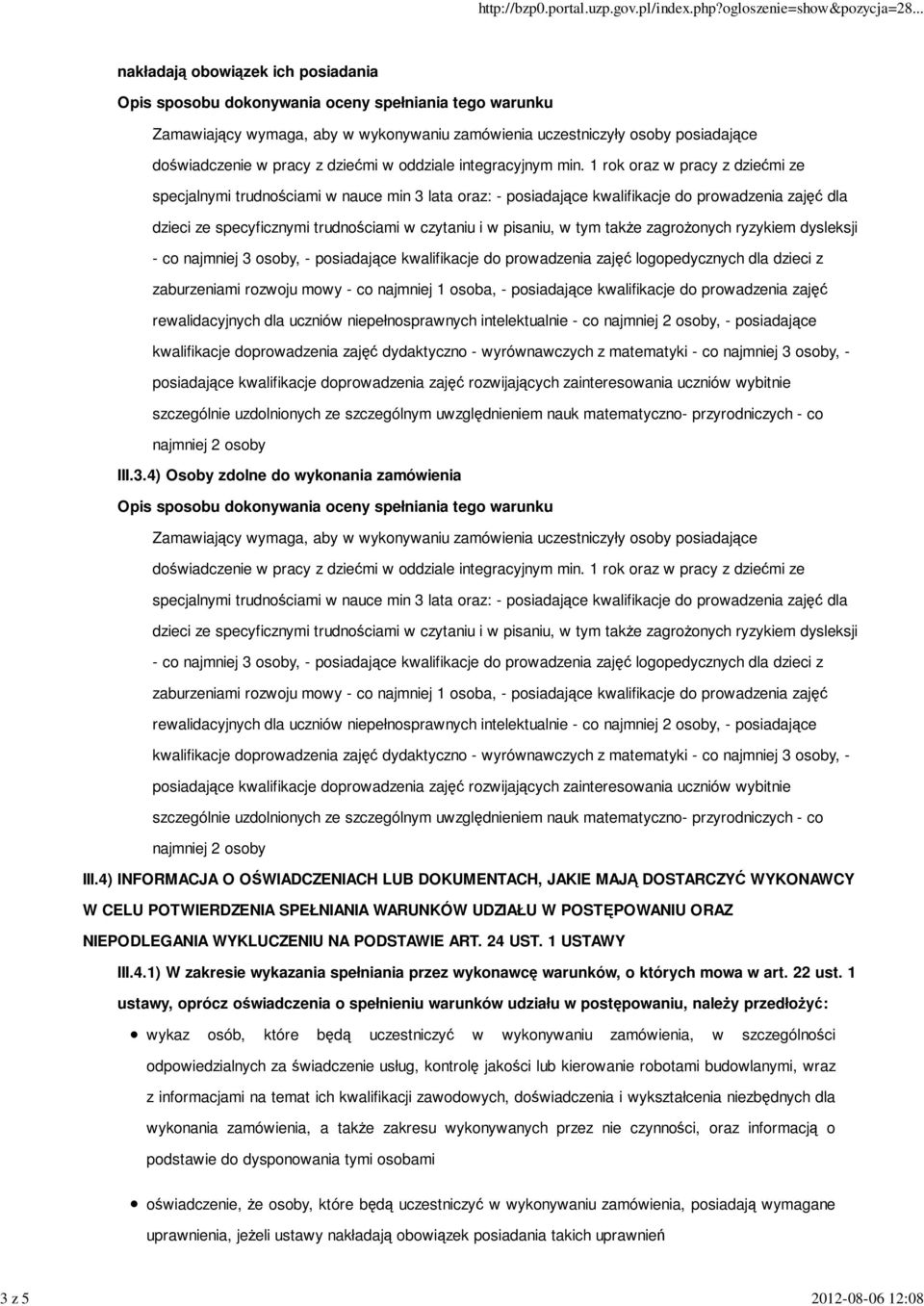 1 rok oraz w pracy z dziećmi ze specjalnymi trudnościami w nauce min 3 lata oraz: - posiadające kwalifikacje do prowadzenia zajęć dla dzieci ze specyficznymi trudnościami w czytaniu i w pisaniu, w