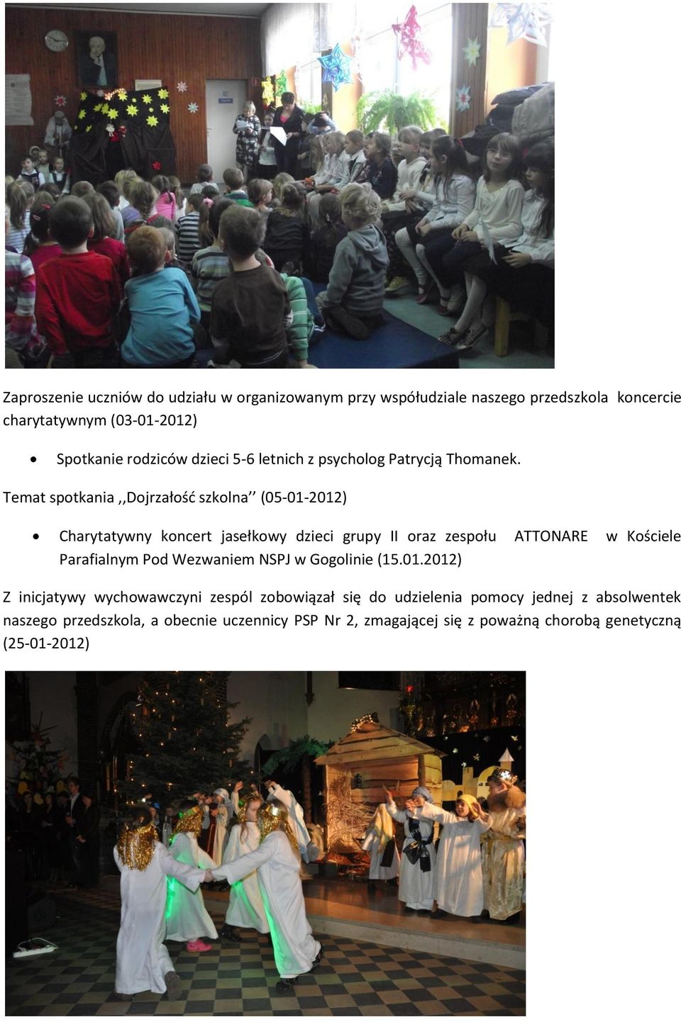 Temat spotkania,,dojrzałość szkolna (05-01-2012) Charytatywny koncert jasełkowy dzieci grupy II oraz zespołu ATTONARE w Kościele Parafialnym