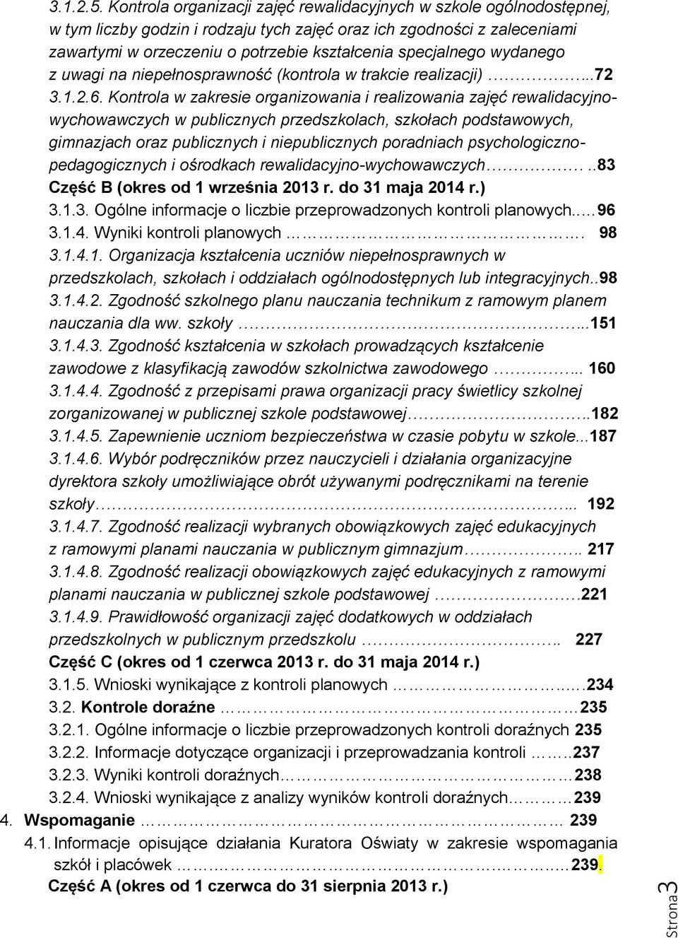 specjalnego wydanego z uwagi na niepełnosprawność (kontrola w trakcie realizacji)..72 3.1.2.6.