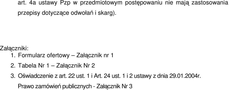 Formularz ofertowy Załącznik nr 1 2. Tabela Nr 1 Załącznik Nr 2 3.