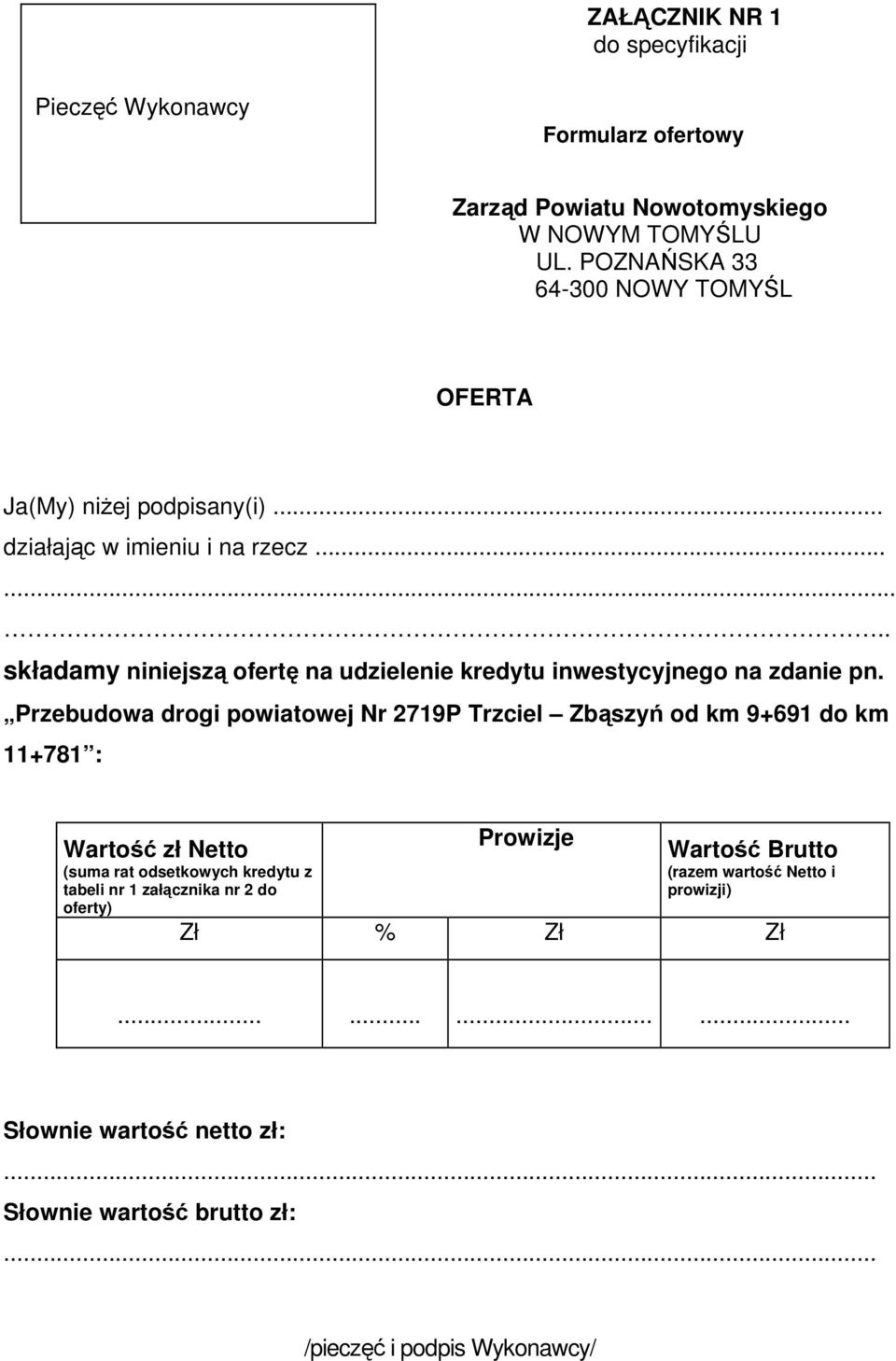 ....... składamy niniejszą ofertę na udzielenie kredytu inwestycyjnego na zdanie pn.