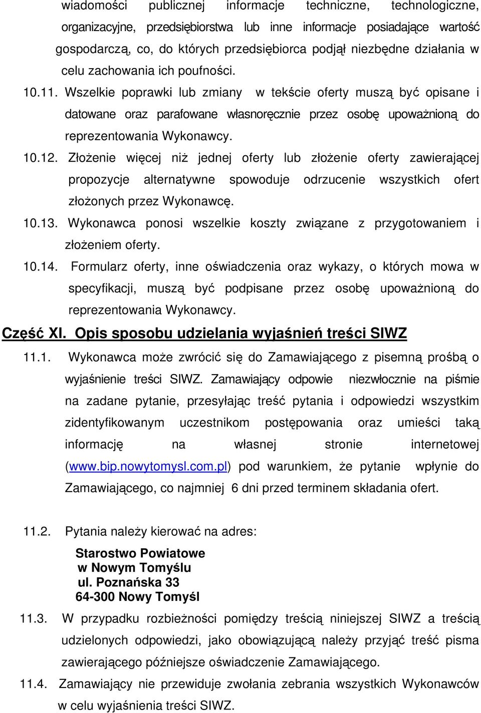 Wszelkie poprawki lub zmiany w tekście oferty muszą być opisane i datowane oraz parafowane własnoręcznie przez osobę upoważnioną do reprezentowania Wykonawcy. 10.12.