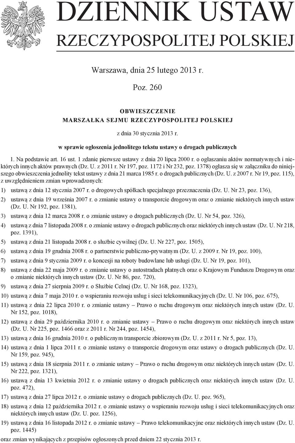 o ogłaszaniu aktów normatywnych i niektórych innych aktów prawnych (Dz. U. z 2011 r. Nr 197, poz. 1172 i Nr 232, poz.